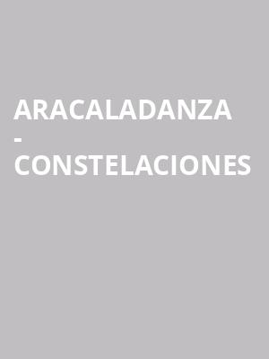 ARACALADANZA - CONSTELACIONES at Royal Opera House